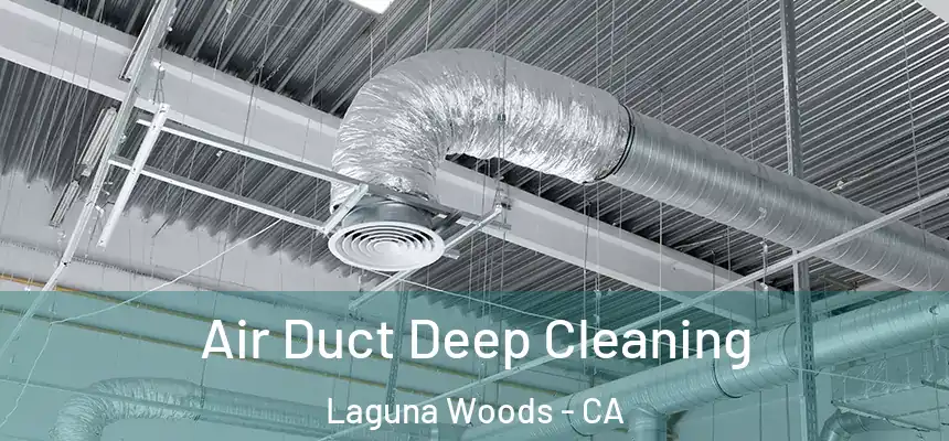  Air Duct Deep Cleaning Laguna Woods - CA