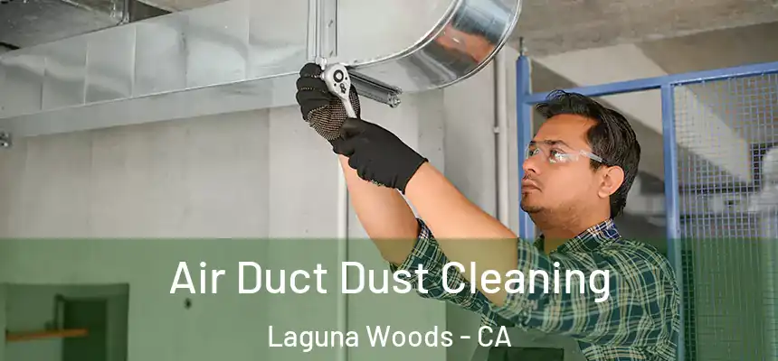  Air Duct Dust Cleaning Laguna Woods - CA