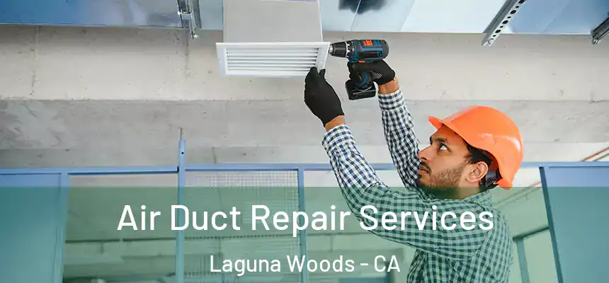  Air Duct Repair Services Laguna Woods - CA