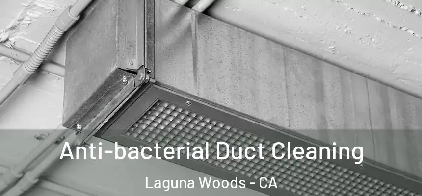  Anti-bacterial Duct Cleaning Laguna Woods - CA