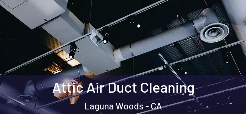  Attic Air Duct Cleaning Laguna Woods - CA