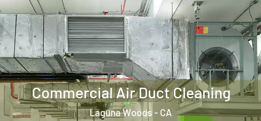 Commercial Air Duct Cleaning Laguna Woods - CA