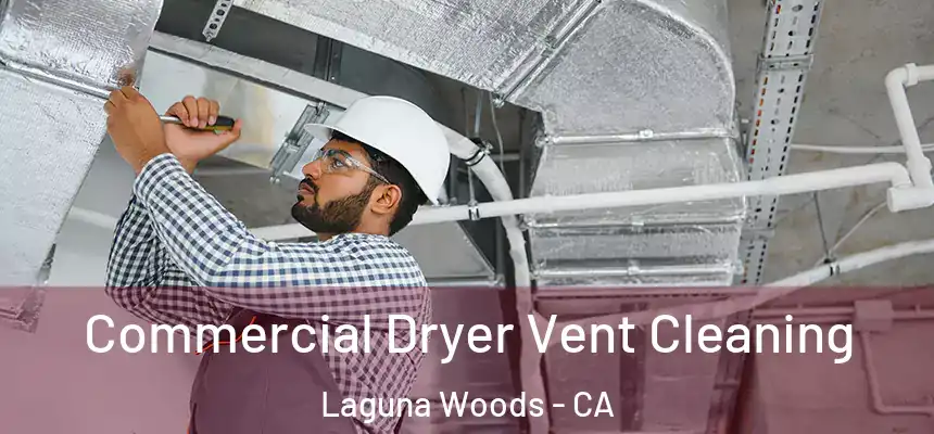  Commercial Dryer Vent Cleaning Laguna Woods - CA