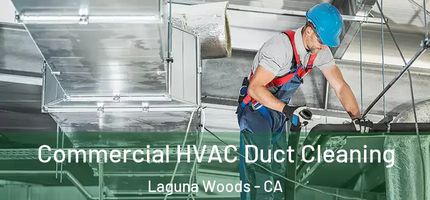 Commercial HVAC Duct Cleaning Laguna Woods - CA