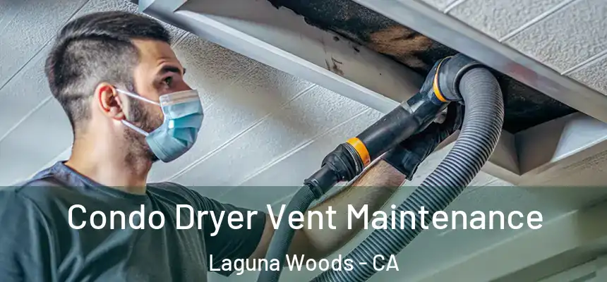 Condo Dryer Vent Maintenance Laguna Woods - CA