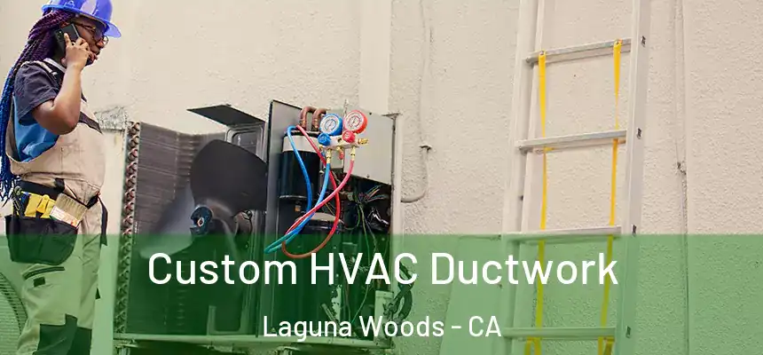  Custom HVAC Ductwork Laguna Woods - CA