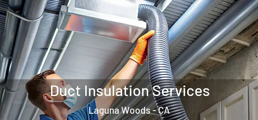 Duct Insulation Services Laguna Woods - CA