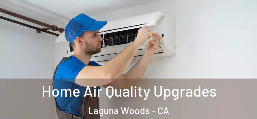  Home Air Quality Upgrades Laguna Woods - CA