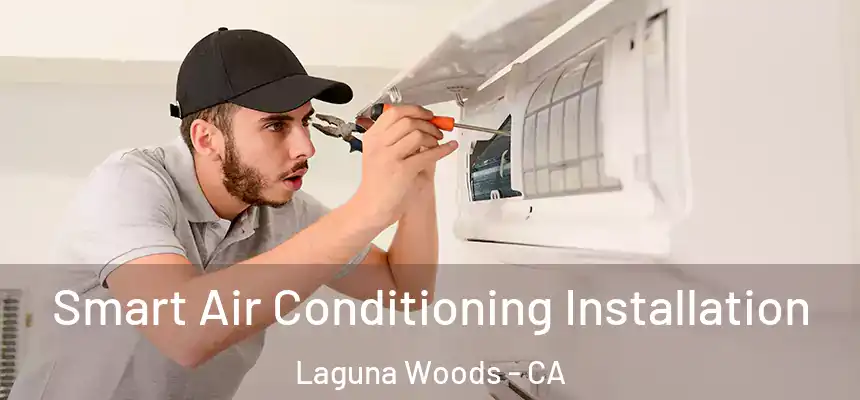  Smart Air Conditioning Installation Laguna Woods - CA