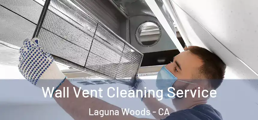  Wall Vent Cleaning Service Laguna Woods - CA